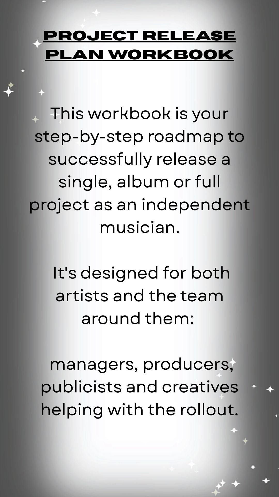 INDEPENDENT ARTIST PROJECT RELEASE WORKBOOK : A Modern Release Strategy for the New Wave of Artists