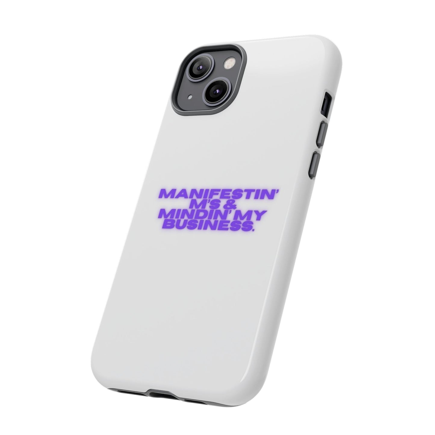 Manifestin' & Mindin' My Business Phone Case - Tough Protection for Your Device