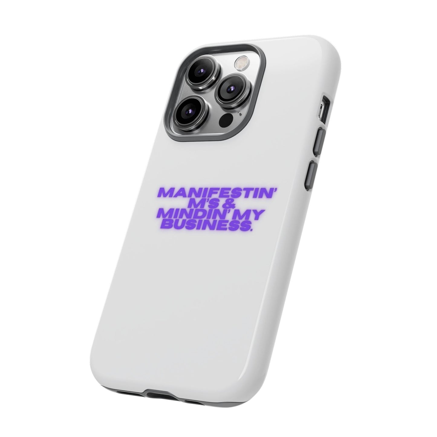 Manifestin' & Mindin' My Business Phone Case - Tough Protection for Your Device