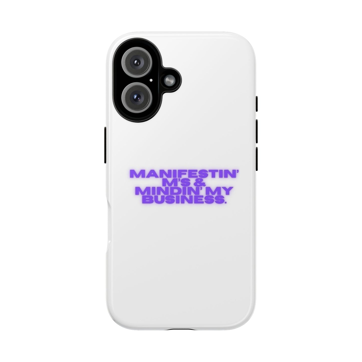 Manifestin' & Mindin' My Business Phone Case - Tough Protection for Your Device