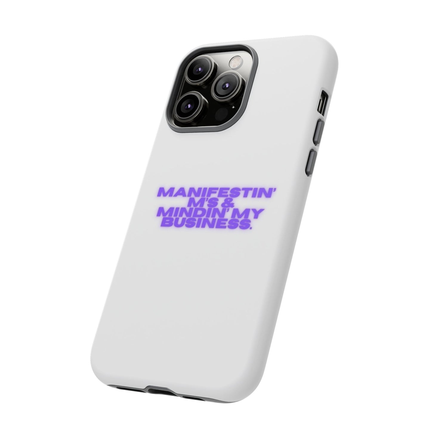 Manifestin' & Mindin' My Business Phone Case - Tough Protection for Your Device