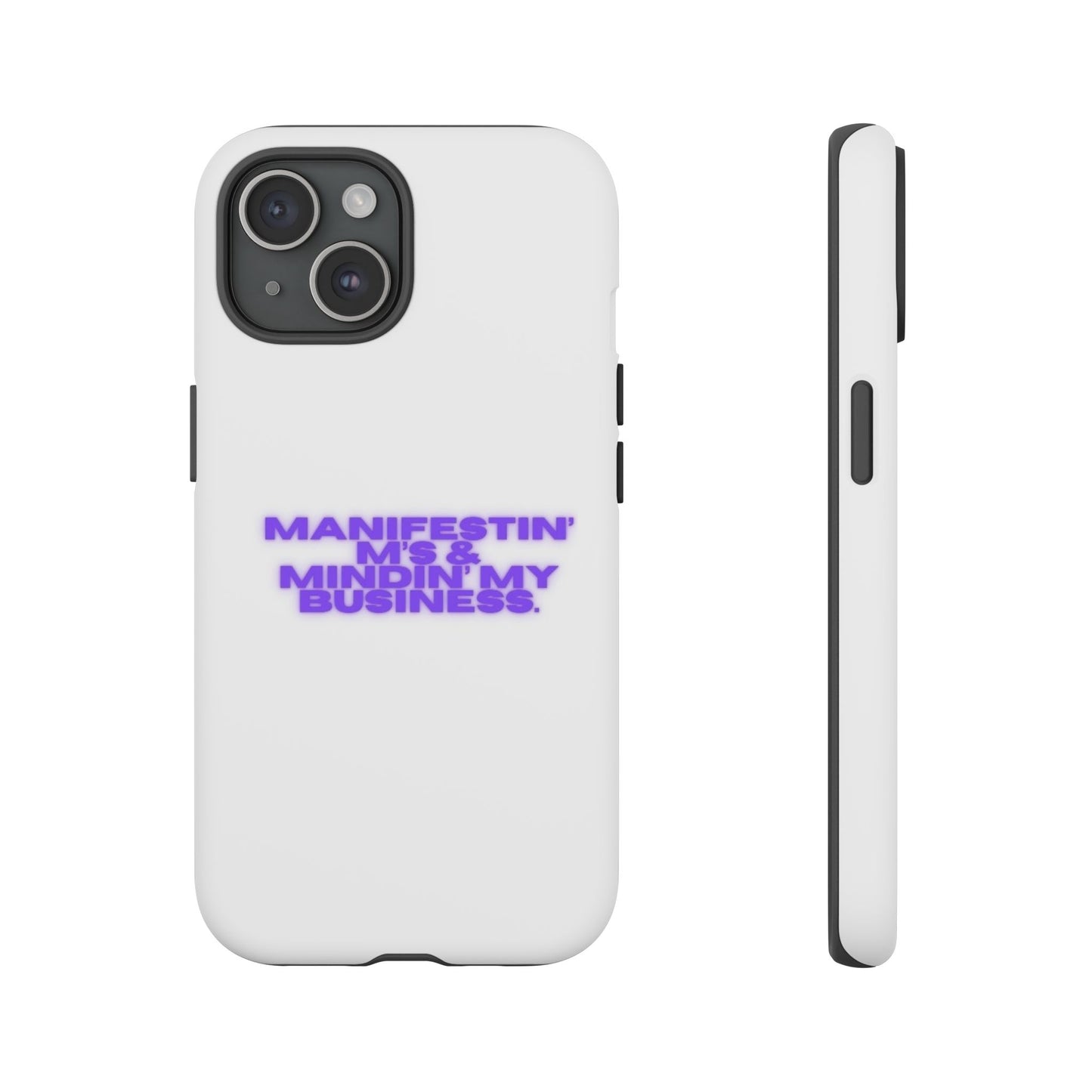 Manifestin' & Mindin' My Business Phone Case - Tough Protection for Your Device