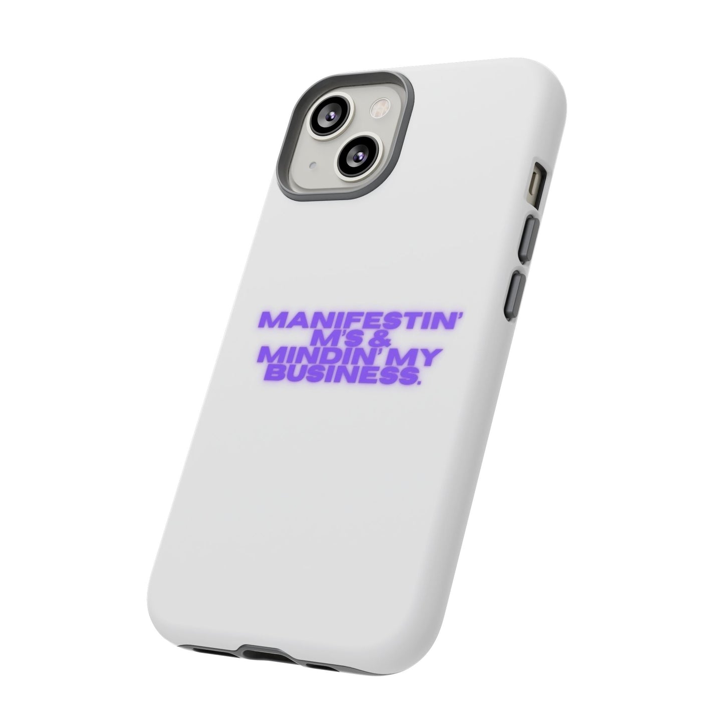 Manifestin' & Mindin' My Business Phone Case - Tough Protection for Your Device