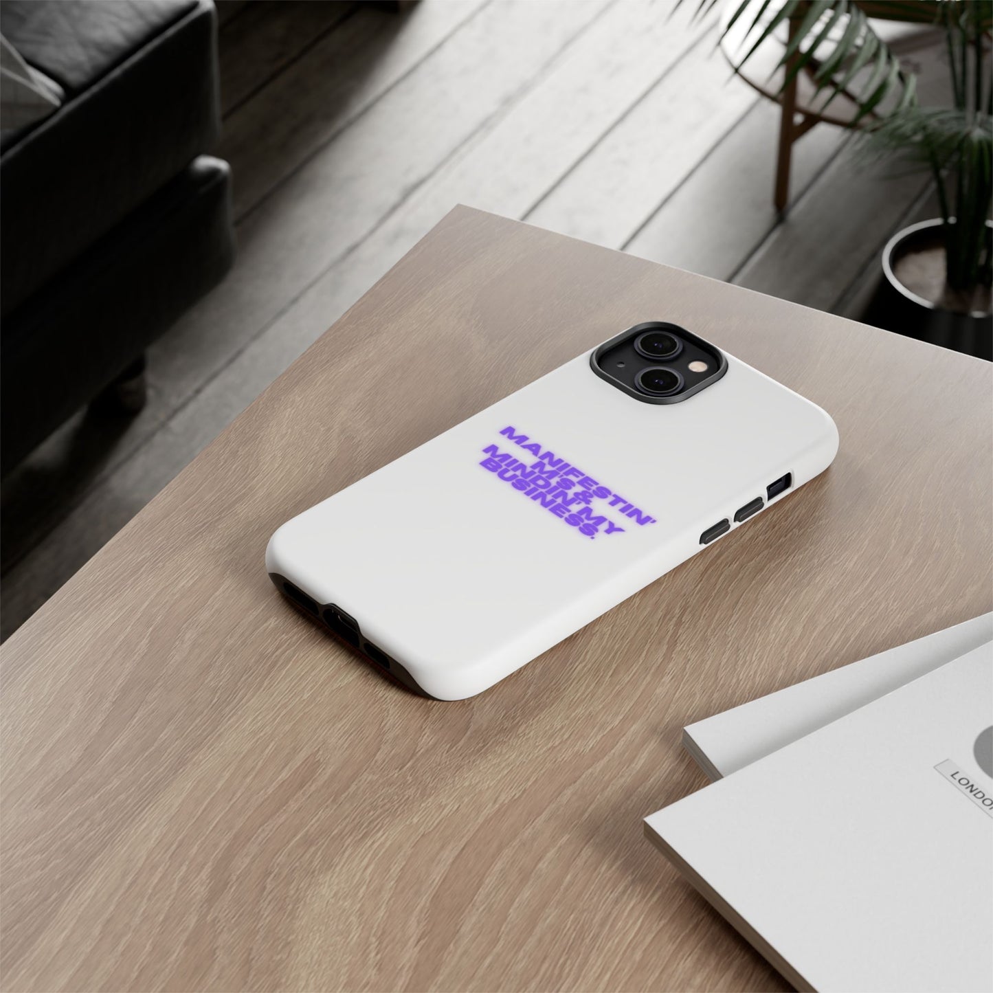 Manifestin' & Mindin' My Business Phone Case - Tough Protection for Your Device