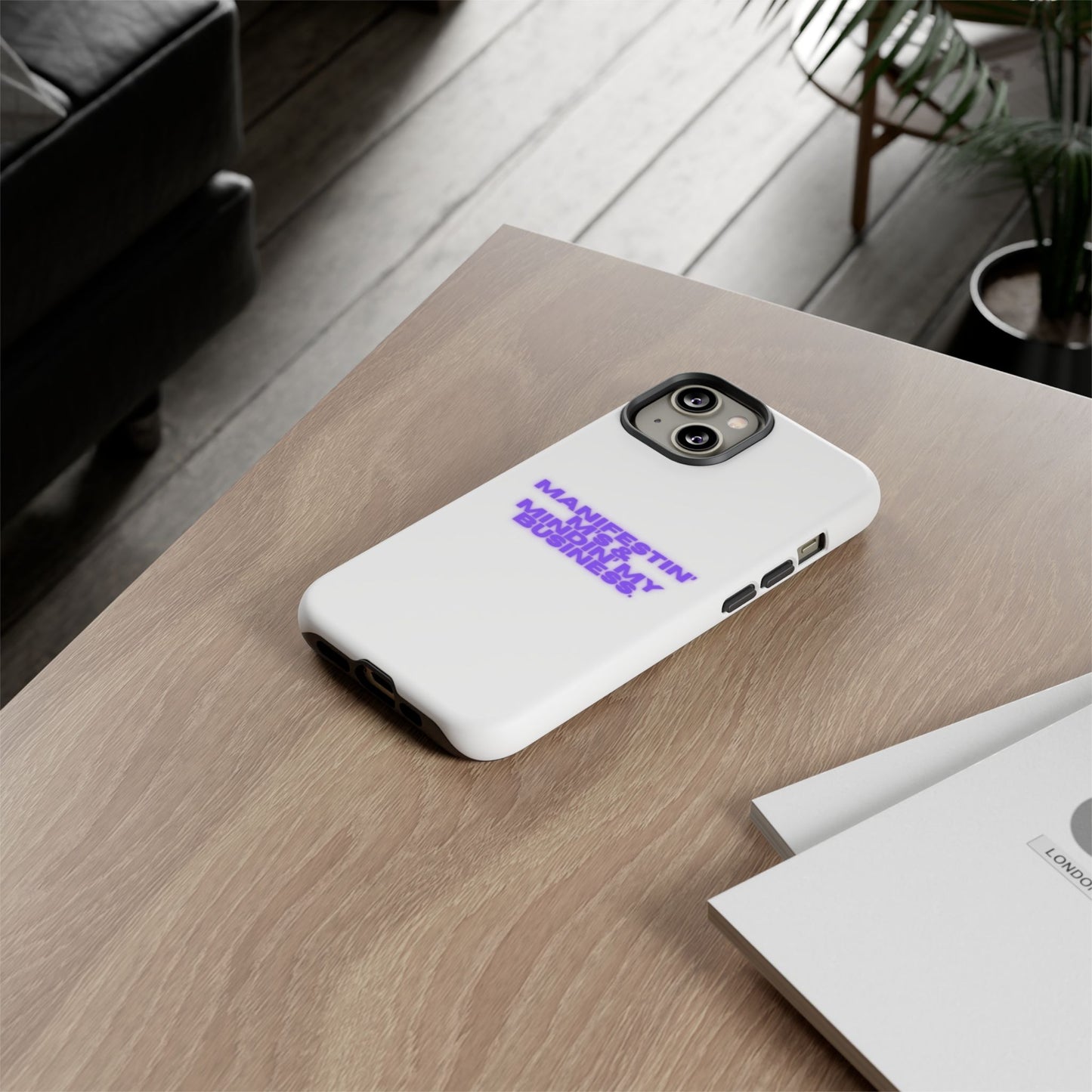 Manifestin' & Mindin' My Business Phone Case - Tough Protection for Your Device