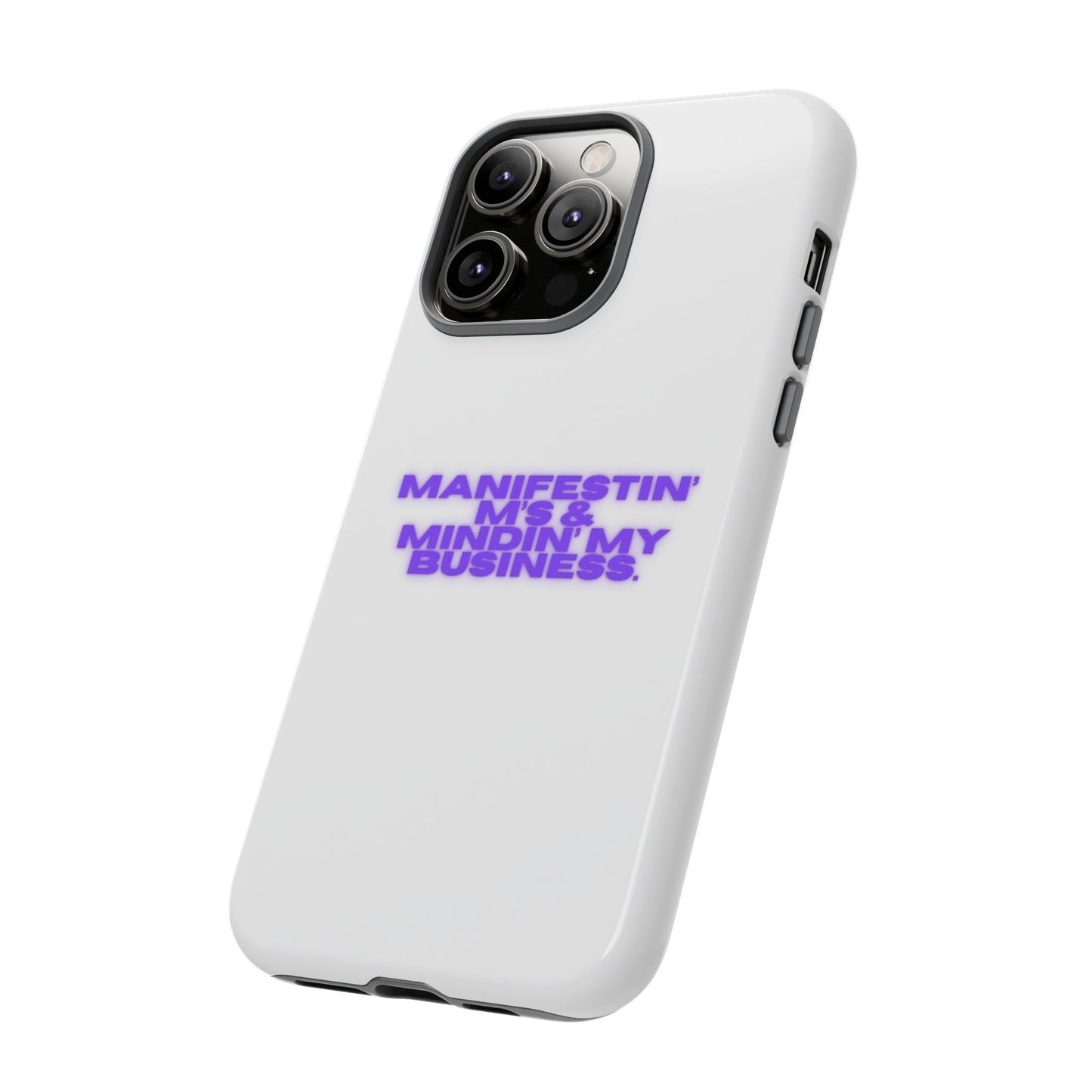 Manifestin' & Mindin' My Business Phone Case - Tough Protection for Your Device