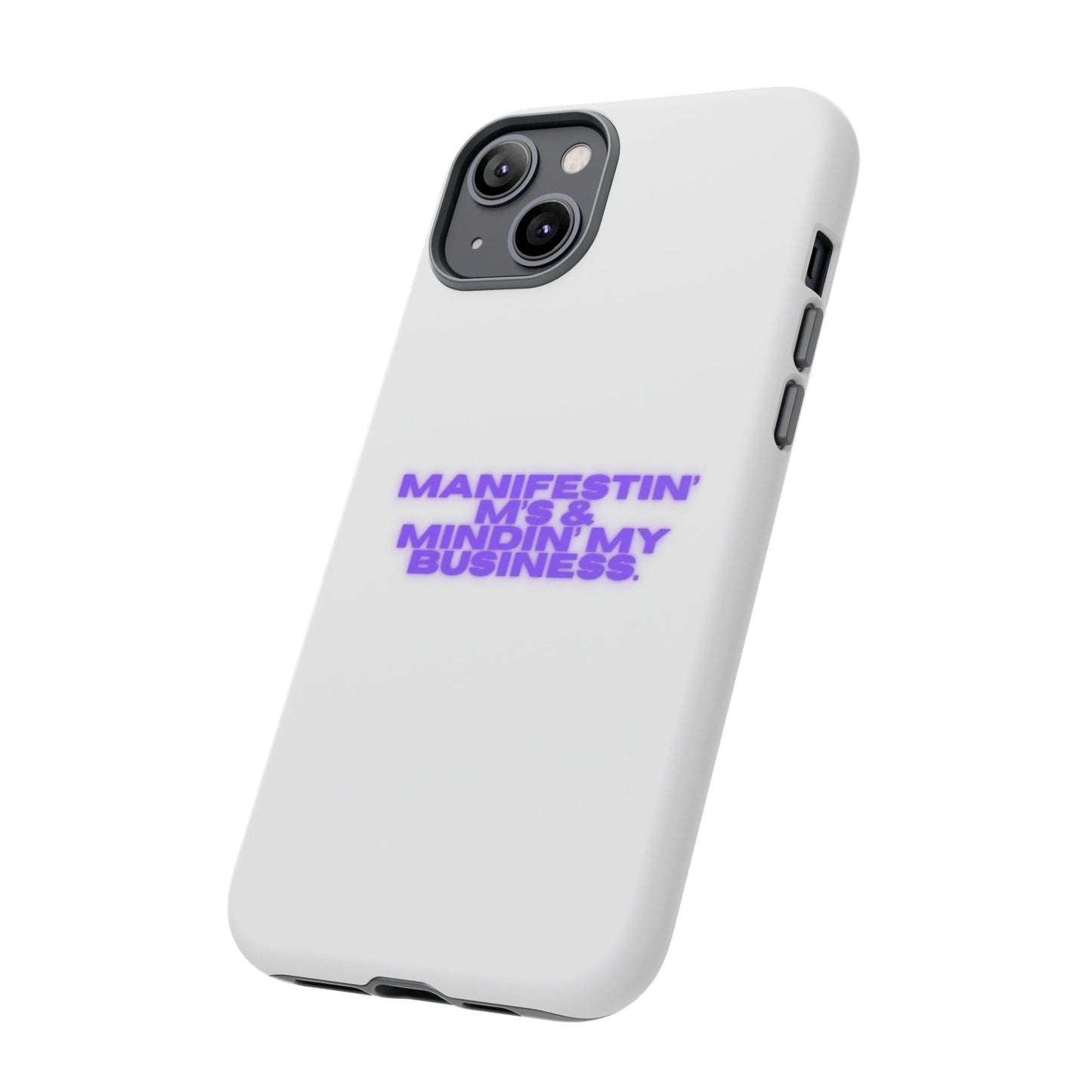 Manifestin' & Mindin' My Business Phone Case - Tough Protection for Your Device