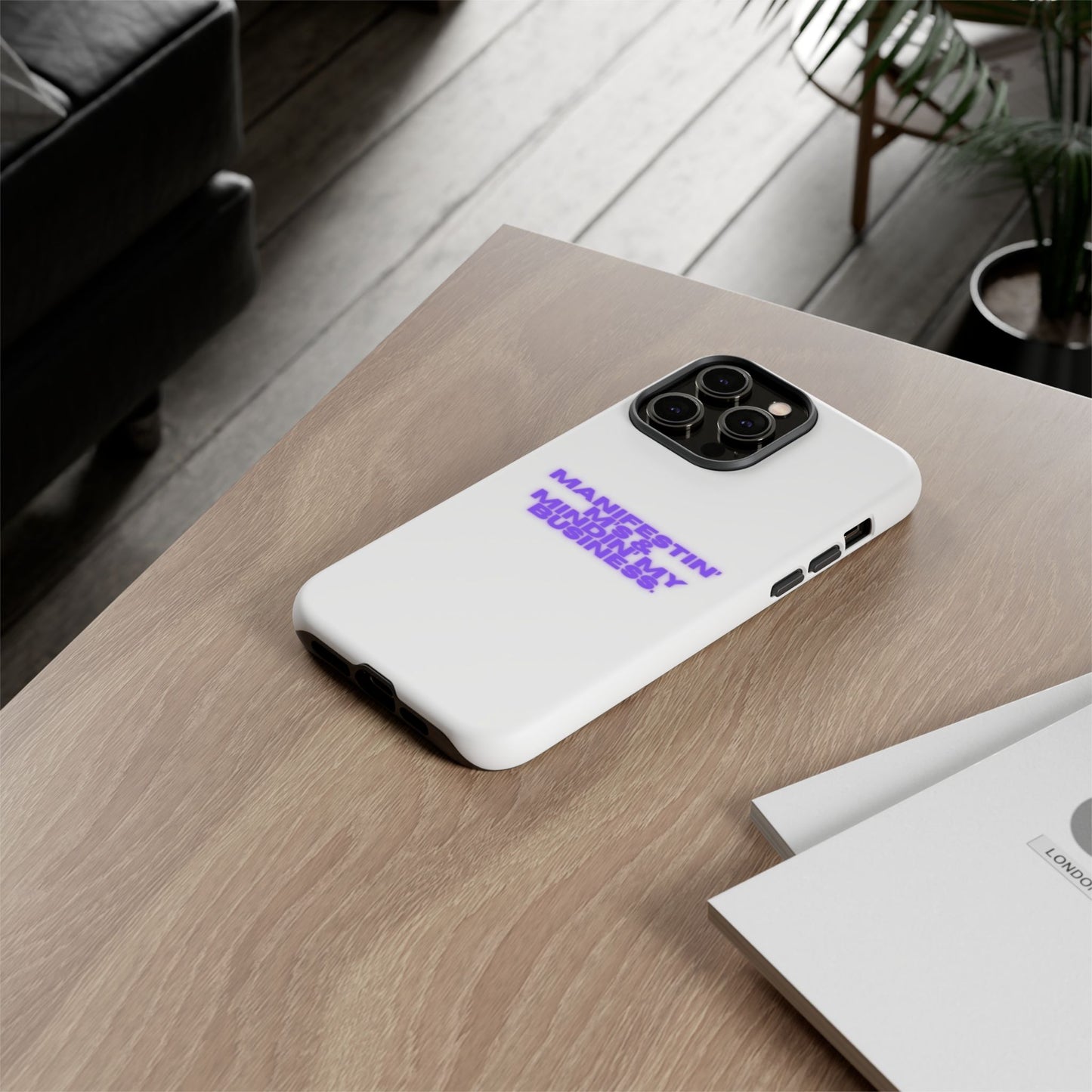 Manifestin' & Mindin' My Business Phone Case - Tough Protection for Your Device