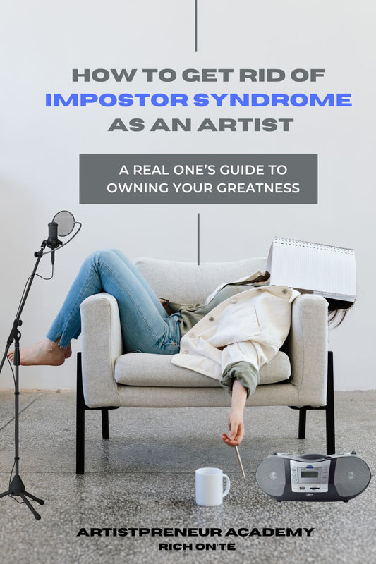 How to Get Rid of Impostor Syndrome  as an Artist : A Real One’s Guide to Owning Your Greatness